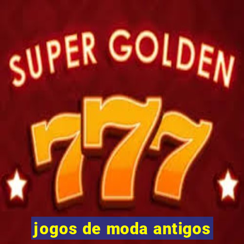 jogos de moda antigos